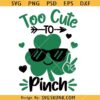 Too Cute To Pinch SVG, Cool Boy SVG, St Patrick’s Day SVG        