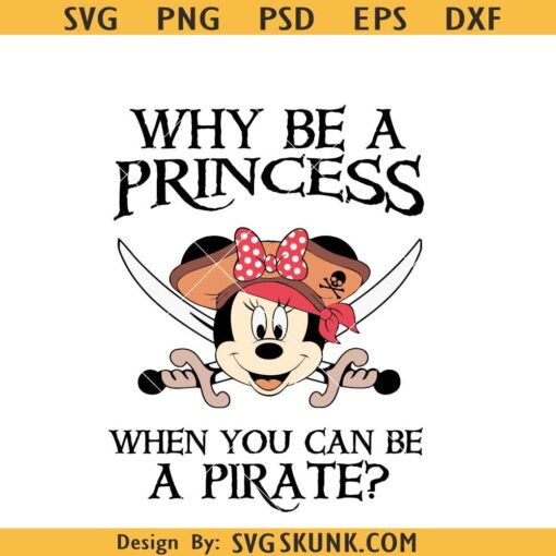 Why Be a Princess When You Can Be a Pirate Minnie SVG, Minnie pirate svg