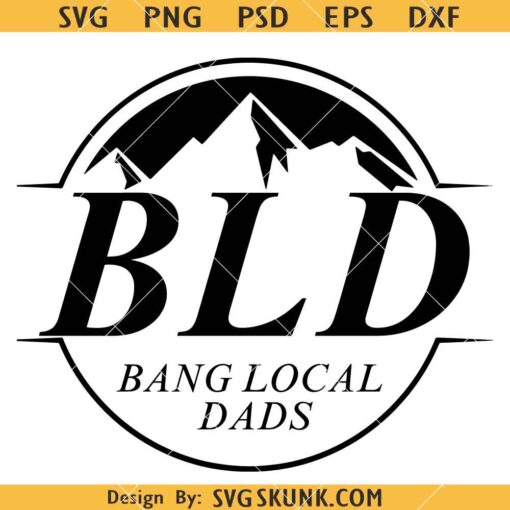 Bang Local Dads SVG, BLD SVG, BLD svg, Cool Cheer Dad Svg      
