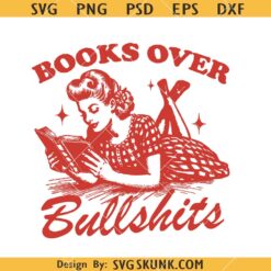 Books over Bullshit svg, Bookish SVG, Book Lover SVG    