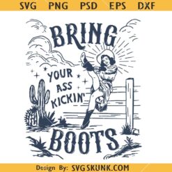 Bring Your Ass Kicking Boots svg, Retro Cowgirl SVG, Western SVG    