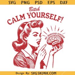 Calm yourself my nervous system svg, Funny Mental Health  SVG, My Nervous System Svg, Mental Health Matters Svg  