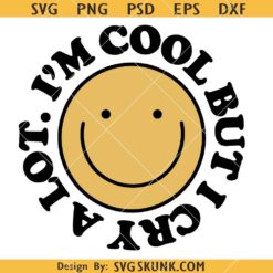 Cool but I cry a lot smiley face svg, anxiety svg, mental health svg 