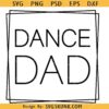 Dance Dad SVG, Dance Dad Day SVG, Dance Father SVG    