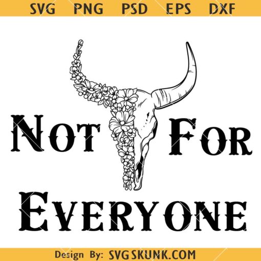 Not for everyone bull skull SVG, Western Bull skull svg, Cow skull svg  