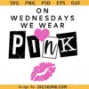 On Wednesdays we wear pink SVG, Mean Girls Inspired SVG   