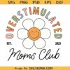 Overstimulated moms club retro daisy svg, Overstimulated Mom Png,  Mom Anxiety Svg  