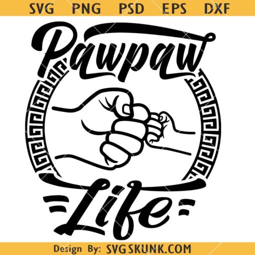 Pawpaw Life Fist Bump Svg, Pawpaw Life Svg, Grandpa Shirt Svg, Fathers Day Svg   