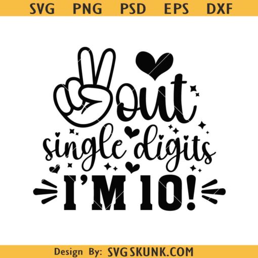 Peace out single digits SVG, I'm 10 Svg, Tenth Kids Birthday Svg, 10th Birthday Shirt Svg   