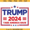 Trump Take America Back SVG, Patriotic svg , trump 2024 svg,Take America Back SVG