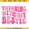 Twinning With My Bestie Svg, Best Friend svg, Coworker gift svg, Funny Bestie svg   