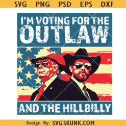 Vintage I'm Voting For The Outlaw And The Hillbilly svg, Funny Trump Meme SVG, Trump 2024 SVG     