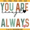 You are enough always SVG, elf Love Svg, Motivational Sleeve Shirt Svg, Boho Quote SVG 