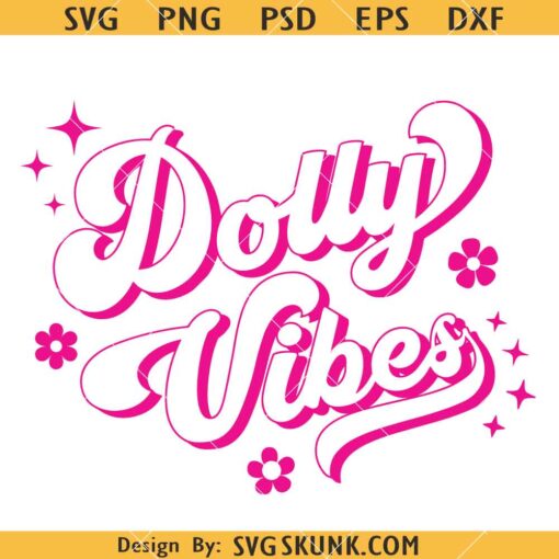 Dolly Vibes SVG,  Dolly Parton SVG, Dolly Parton Vibes SVG  