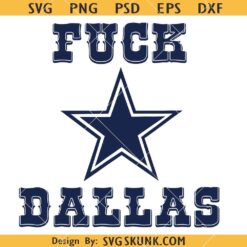 Fuck Dallas Cowboys SVG, Fuck Dallas Star SVG, Dallas Cowboy SVG     