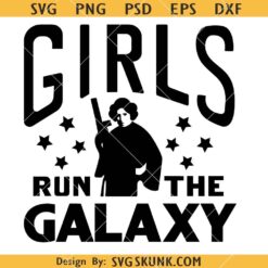 Girls run the Galaxy SVG, Star Wars SVG, Skywalker SVG     