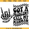 Got a problem call mawmaw SVG, Funny Grandma Svg, Mawmaw Life Svg, Mawmaw's Girl Svg    