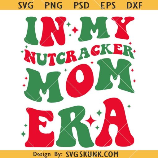 In my Nutcracker mom Era SVG, Christmas Dance Mom svg, Nutcracker Ballet svg     