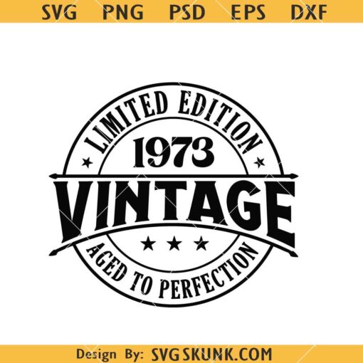 Limited edition 1973 Vintage SVG, 50th Bbirthday SVG, Vintage 1973 svg, Birthday svg, Limited Edition SVG   