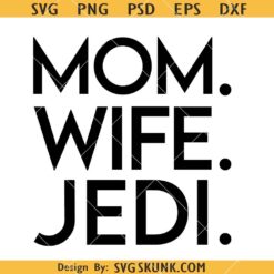 Mom Wife Jedi Star Wars SVG, Jedi Mom svg, star wars svg    