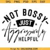 Not Bossy Aggressively Helpful SVG, Not Bossy svg, Woman boss svg     