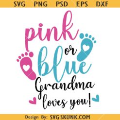 Pink or Blue Grandma loves you SVG, Pink or blue SVG, Boy or girl SVG, Gender Reveal Shirt SVG
