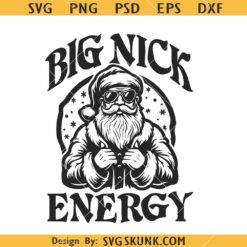 Santa Big Nick energy SVG, Funny Xmas Svg, Santa Clau Svg    