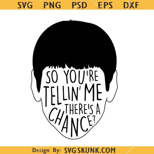 So you're telling me there's a chance SVG, Lloyd Christmas SVG    