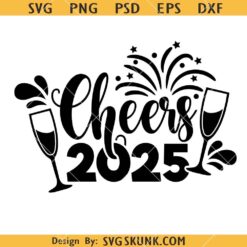 Cheers 2025 SVG, New year's eve SVG, New Year Shirt SVG, 2025 SVG    