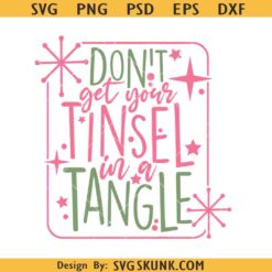 Don't get your Tinsel in a tangle svg, funny Christmas svg