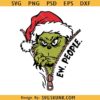 Ew People Grinch Christmas svg, Grinch zipper svg, Christmas shirt svg