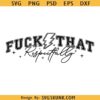 Fuck That Respectfully Svg, sarcastic saying svg