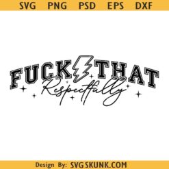 Fuck That Respectfully Svg, sarcastic saying svg
