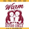 Warm hugs only Valentine svg, Hugs & Kisses SVG, Valentines Day SVG, Love SVG
