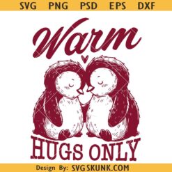 Warm hugs only Valentine svg, Hugs & Kisses SVG, Valentines Day SVG, Love SVG