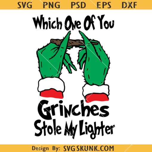 Which One of You Grinches Stole my Lighter SVG, Grinch Smoking Blunt SVG, Grinch Hand SVG  