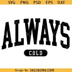 Always Cold SVG, Funny Winter Problems SVG      