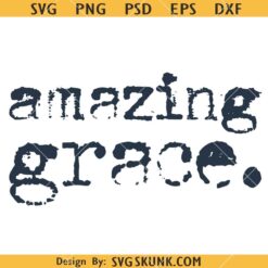 Amazing grace grunge SVG, Christian Shirt SVG, Religious SVG, Bible Verse SVG