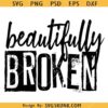 Beautifully Broken svg, Perfectly Imperfect SVG, Religious SVG      
