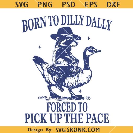 Born To Dilly Dally Forced To Pick Up The Pace Goose Raccoon svg, Cute Raccoon Quote SVG, Raccoon Duck Riding SVG