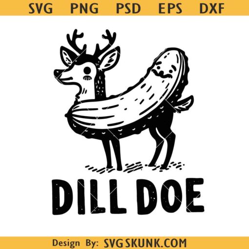 Dill doe pickle SVG, Dill Doe Svg, Funny Pickle Deer Svg