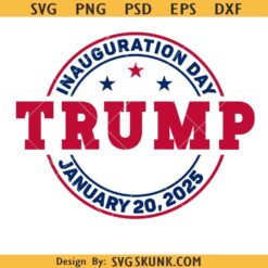 Donald Trump Inauguration 2025 svg, Trump 47th President SVG, Trump Inauguration Day SVG     
