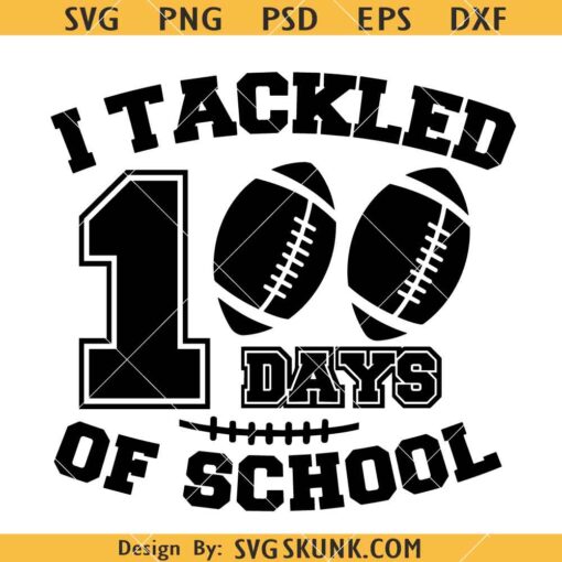 I tackled 100 days of school SVG, 100 Days Smarter, Football Svg, 100 Days Football Svg