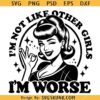 Im not like other girls im worse svg, Vintage Girl SVG, Boss Babe Quotes SVG