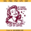 Of course size matters Retro Housewife Sarcastic svg, Humor Housewife Svg, Funny SVG