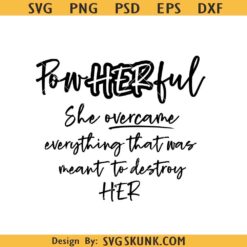 PowHERful SVG, Front Back svg, Strong Women svg, she overcame everything svg, Positive Affirmation svg