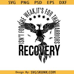 Recovery is not for the weak SVG, Addiction SVG, Inspirational SVG     