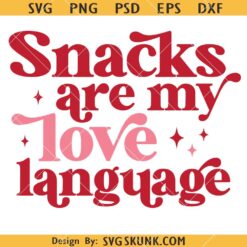 Snacks are my love language SVG, Funny Valentine’s Day Quote SVG