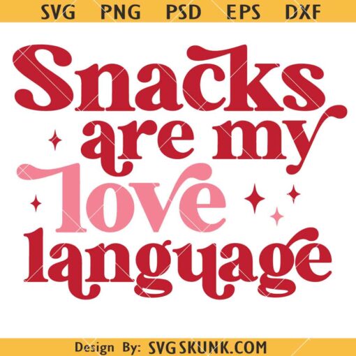 Snacks are my love language SVG, Funny Valentine’s Day Quote SVG