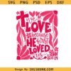 We love because He first loved us svg png, Christian valentine svg png, valentine svg